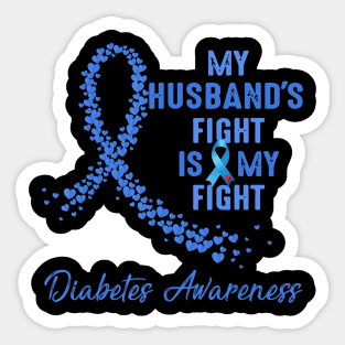 My Husband's Fight Is My Fight Type 1 Diabetes Awareness Sticker